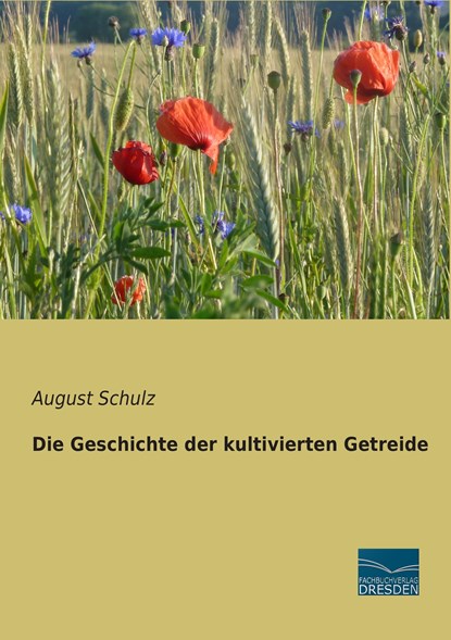 Die Geschichte der kultivierten Getreide, August Schulz - Paperback - 9783956927102