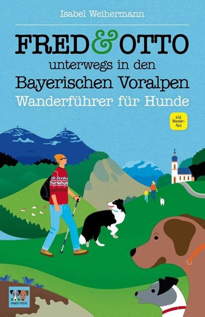 FRED & OTTO unterwegs in den Bayerischen Voralpen, Isabel Weihermann - Paperback - 9783956930096