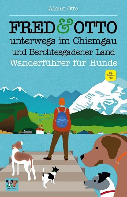 FRED & OTTO unterwegs im Chiemgau und Berchtesgadener Land, Almut Otto - Paperback - 9783956930102