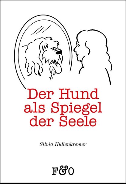 Der Hund als Spiegel der Seele, Silvia Hüllenkremer - Paperback - 9783956930225