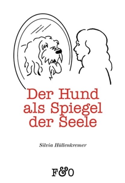 Der Hund als Spiegel der Seele, Silvia Hüllenkremer - Ebook - 9783956930362