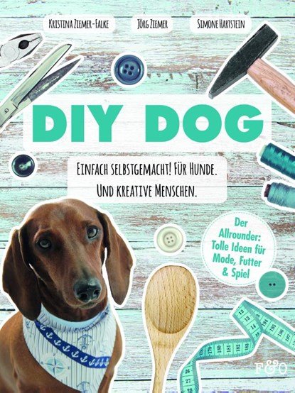 DIY DOG, Kristina Ziemer-Falke ; Jörg Ziemer ; Simone Hartstein - Gebonden - 9783956930423