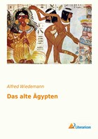 Das alte Ägypten | Alfred Wiedemann | 