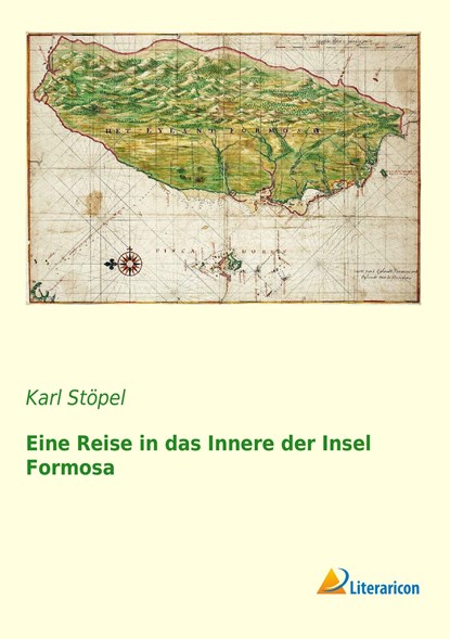 Eine Reise in das Innere der Insel Formosa, Karl Stöpel - Paperback - 9783956973741