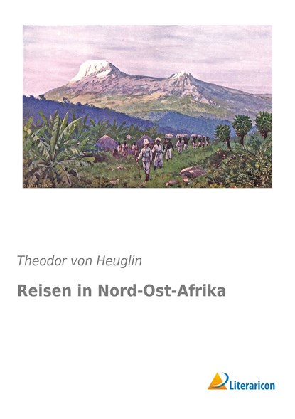 Reisen in Nord-Ost-Afrika, Theodor Von Heuglin - Paperback - 9783956973758