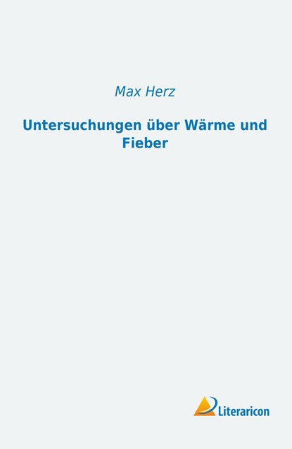Untersuchungen über Wärme und Fieber, Max Herz - Paperback - 9783956974083