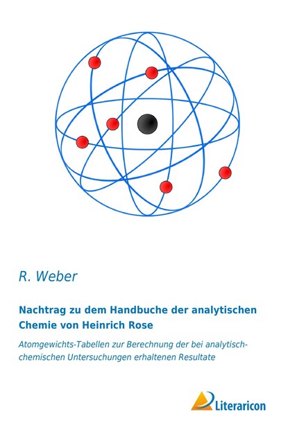 Nachtrag zu dem Handbuche der analytischen Chemie von Heinrich Rose, R. Weber - Paperback - 9783956974120
