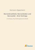 Nervenkrankheit, Nervenleiden und Nervosität - Drei Vorträge | Hermann Oppenheim | 