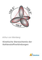 Kinetische Stereochemie der Kohlenstoffverbindungen | Arthur Von Weinberg | 