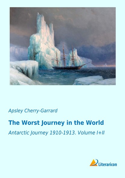 The Worst Journey in the World, Apsley Cherry-Garrard - Paperback - 9783956977367