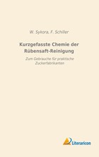 Kurzgefasste Chemie der Rübensaft-Reinigung | Sykora, W. ; Schiller, F. | 