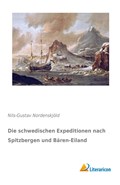 Die schwedischen Expeditionen nach Spitzbergen und Bären-Eiland | Nils-Gustav Nordenskjöld | 