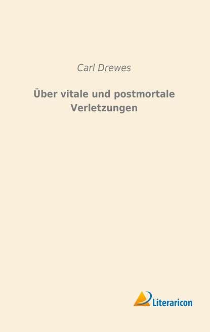 Über vitale und postmortale Verletzungen, Carl Drewes - Paperback - 9783956978005