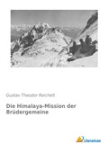 Die Himalaya-Mission der Brüdergemeine | Gustav Theodor Reichelt | 