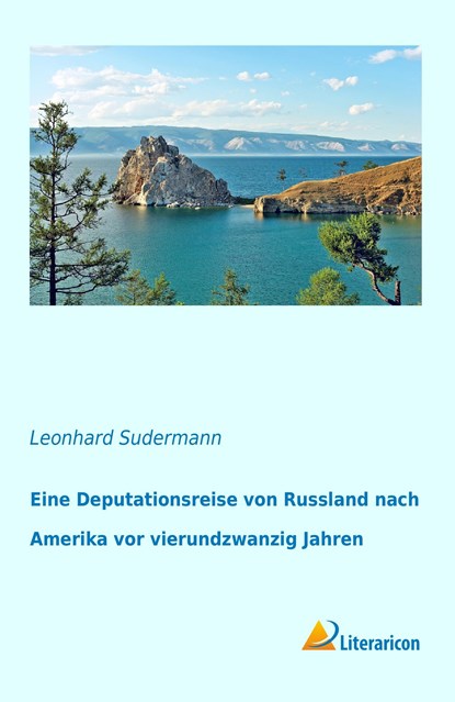 Eine Deputationsreise von Russland nach Amerika vor vierundzwanzig Jahren, Leonhard Sudermann - Paperback - 9783956978166