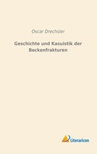 Geschichte und Kasuistik der Beckenfrakturen | Oscar Drechsler | 