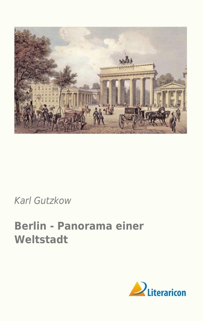Berlin - Panorama einer Weltstadt, Karl Gutzkow - Paperback - 9783956978340