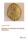 Beiträge zur Anatomie der Gattung Siphonaria | August Köhler | 