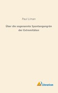 Über die sogenannte Spontangangrän der Extremitäten | Paul Liman | 