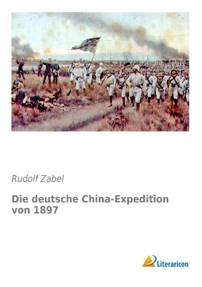 Die deutsche China-Expedition von 1897, Rudolf Zabel - Paperback - 9783956978517