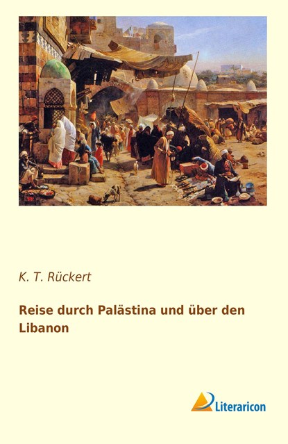 Reise durch Palästina und über den Libanon, K. T. Rückert - Paperback - 9783956978609