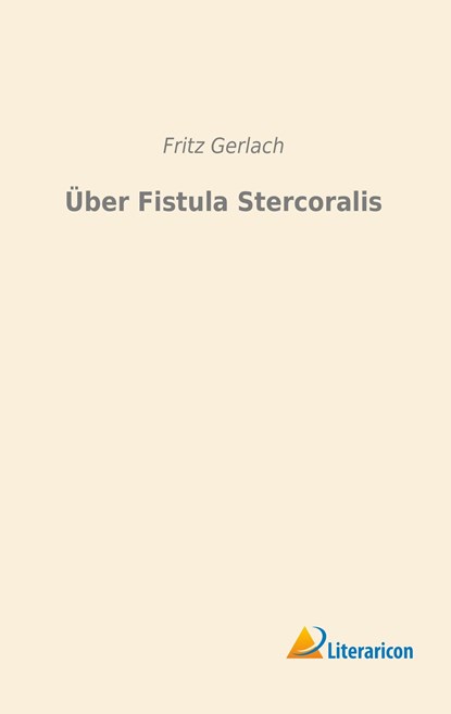 Über Fistula Stercoralis, Fritz Gerlach - Paperback - 9783956978784