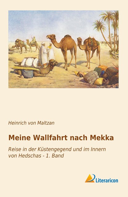 Meine Wallfahrt nach Mekka, Heinrich Von Maltzan - Paperback - 9783956979392