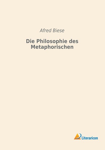 Die Philosophie des Metaphorischen, Afred Biese - Paperback - 9783956979750