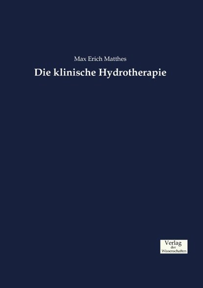 Die klinische Hydrotherapie, Max Erich Matthes - Paperback - 9783957007964