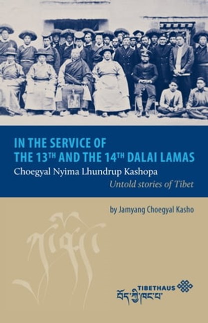 In the service of the 13th and 14th Dalai Lama, Jamyang Choegyal Kasho - Ebook - 9783957020161