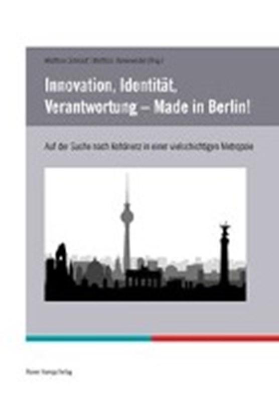 Innovation, Identität, Verantwortung - Made in Berlin!