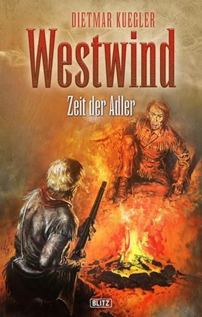 Dietmar Kueglers Westwind 07: Zeit der Adler, Dietmar Kuegler - Ebook - 9783957190970