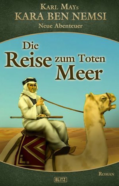 Kara Ben Nemsi - Neue Abenteuer 13: Die Reise zum Toten Meer, Ralph G. Kretschmann - Ebook - 9783957191236