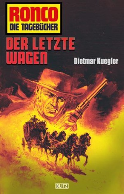 Ronco - Die Tagebücher 24: Der letzte Wagen, Dietmar Kuegler - Ebook - 9783957191717