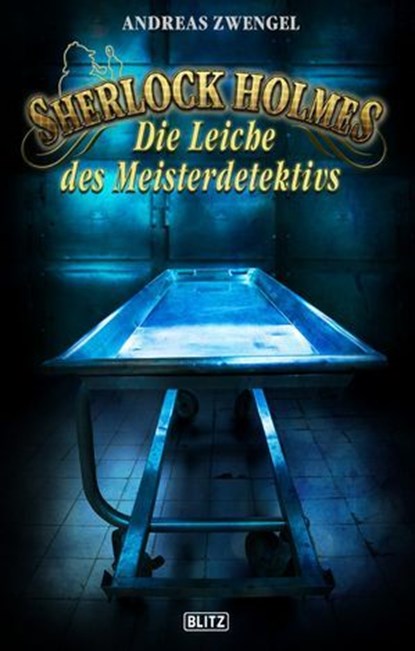 Sherlock Holmes - Neue Fälle 31: Die Leiche des Meisterdetektivs, Andreas Zwengel - Ebook - 9783957192301