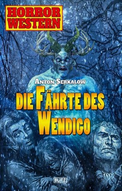 Horror Western 07: Die Fährte des Wendigo, Anton Serkalow - Ebook - 9783957192875