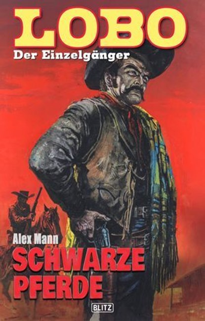 Lobo - Der Einzelgänger 05: Schwarze Pferde, Alex Mann - Ebook - 9783957193957