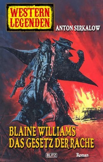 Western Legenden 33: Blaine Williams - Das Gesetz der Rache, Anton Serkalow - Ebook - 9783957195449