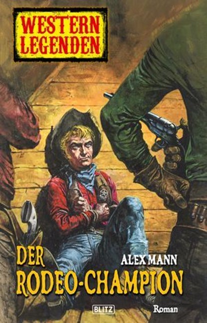 Western Legenden 36: Der Rodeo-Champion, Alex Mann - Ebook - 9783957195470