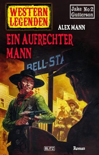 Western Legenden 45: Ein aufrechter Mann, Alex Mann - Ebook - 9783957196668