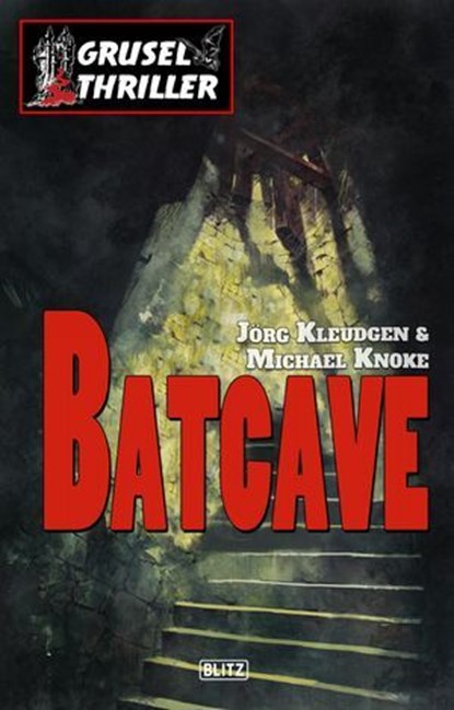 Grusel-Thriller 01: Batcave, Jörg Kleudgen ; Michael Knoke - Ebook - 9783957199546