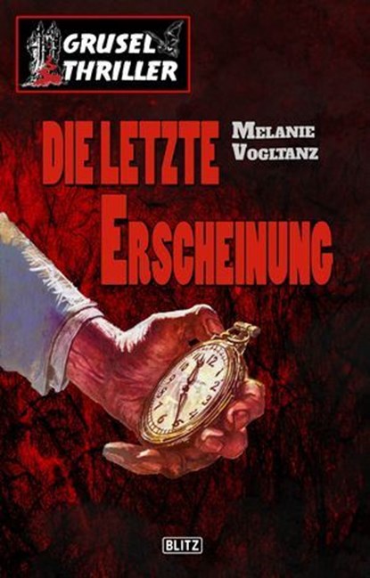 Grusel-Thriller 05: Die letzte Erscheinung, Melanie Vogltanz - Ebook - 9783957199584