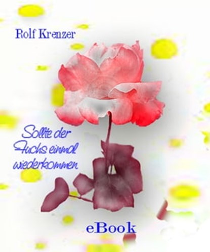 Sollte der Fuchs einmal wiederkommen ..., Rolf Krenzer - Ebook - 9783957220219