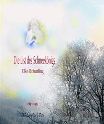 Die List des Schneekonigs, Elke Bräunling - Ebook - 9783957221971