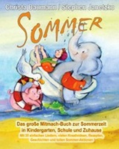 Sommer - Das große Mitmach-Buch zur Sommerzeit in Kindergarten, Schule und Zuhause, BAUMANN,  Christa ; Janetzko, Stephen - Paperback - 9783957222008