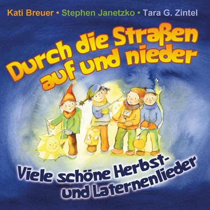 Durch die Straßen auf und nieder, Kati Breuer ; Stephen Janetzko ; Tara G. Zintel - AVM - 9783957222053
