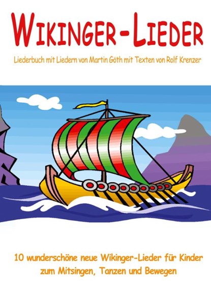 Wikinger-Lieder - 10 wunderschöne neue Wikinger-Lieder für Kinder zum Mitsingen, Tanzen und Bewegen, Rolf Krenzer ; Martin Göth - Paperback - 9783957222909