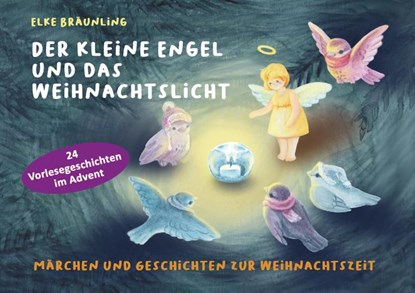 Der kleine Engel und das Weihnachtslicht, Elke Bräunling - Paperback - 9783957225818