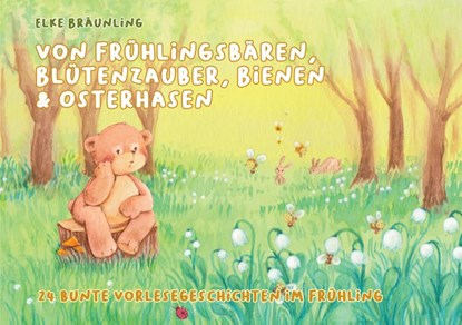 Von Frühlingsbären, Blütenzauber, Bienen und Osterhasen, Elke Bräunling - Paperback - 9783957225849