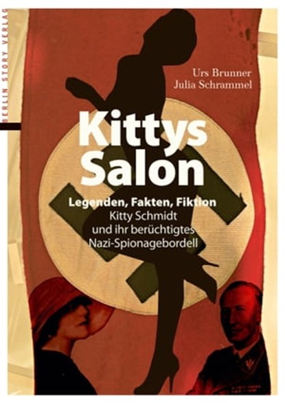 Kittys Salon: Legenden, Fakten, Fiktion, Urs Brunner ; Julia Schrammel - Ebook - 9783957237125